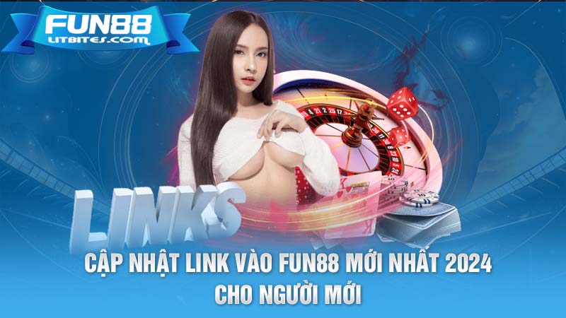 Cập nhật link vào FUN88 mới nhất 2024 cho người mới